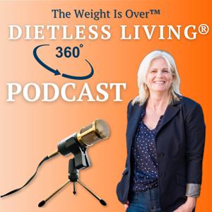 The Weight Is Over™ Dietless Living® 360