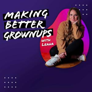 Making Better Grownups