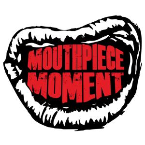 The Mouthpiece Moment Podcast