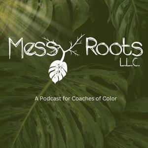 The Messy Roots Podcast