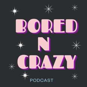 Bored N Crazy
