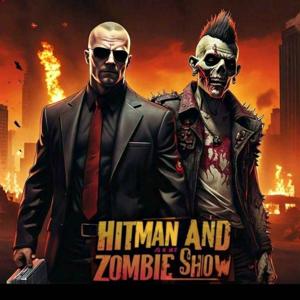 THE HITMAN AND THE ZOMBIE SHOW
