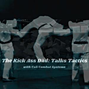 The Kick Ass Dad: Talks Tactics Podcast