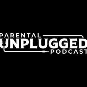 Parental Unplugged Podcast