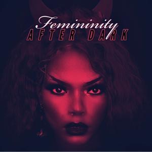 Femininity After Dark