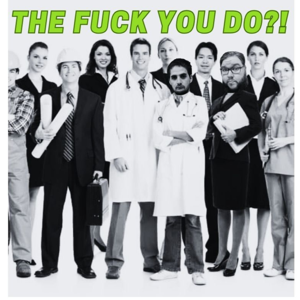 The Fuck You Do?!