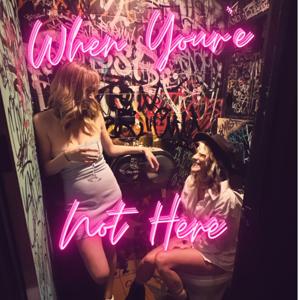 When You're Not Here