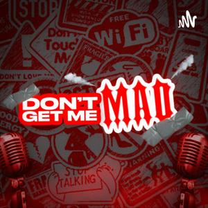 Don’t Get Me Mad