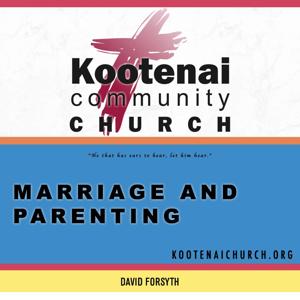 Kootenai Church Sunday School: Marriage and Parenting