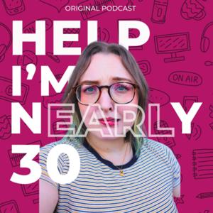 Help, I'm Nearly 30!