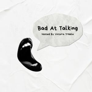 Bad At Talking