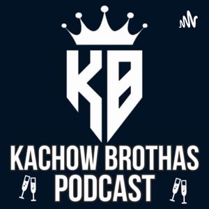 Kachow Brothas Podcast 🥂
