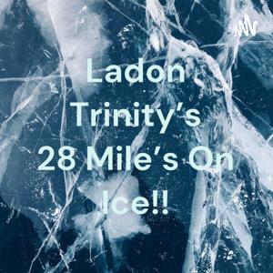 Ladon Trinity's 28 Mile's On Ice!!