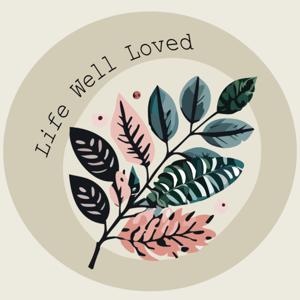 Life Well Loved