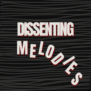 Dissenting Melodies: A Protest Podcast