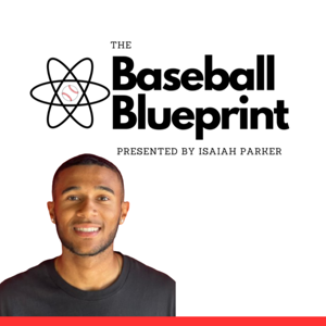 The Baseball Blueprint w/ Isaiah Parker