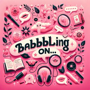 Babbling On…