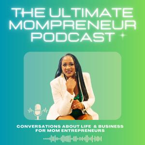 The Ultimate Mompreneur Podcast