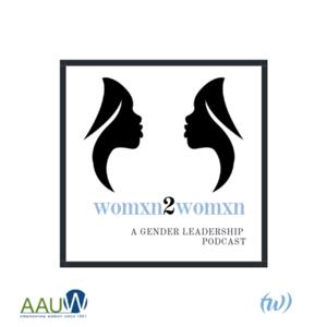 Womxn 2 Womxn: A Gender Leadership Podcast