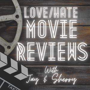 LOVE/HATE Movie Reviews