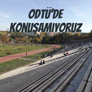 ODTÜ'de konuşamıyoruz