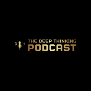 The Deep Thinking Podcast