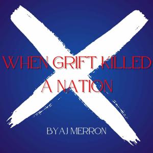 When Grift Killed a Nation