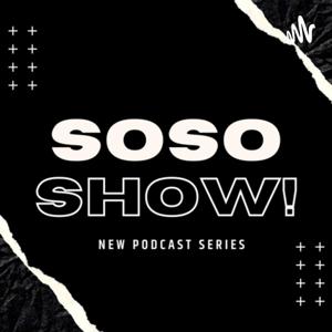 Soso Show