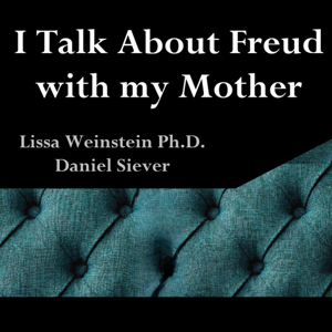 I Talk About Freud With My Mother