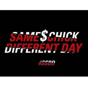 Same $chick Different Day