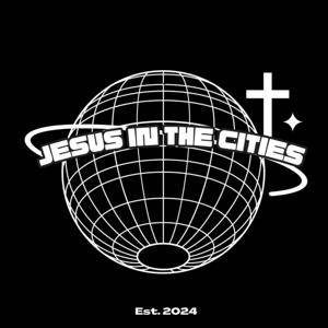 Jesus In The Cities Podcast