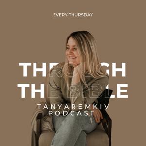 Through the Bible Podcast with Tanya Yaremkiv