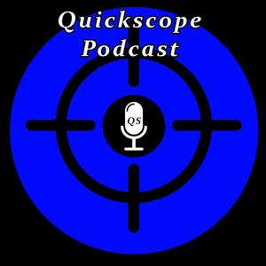 Quickscope Podcast