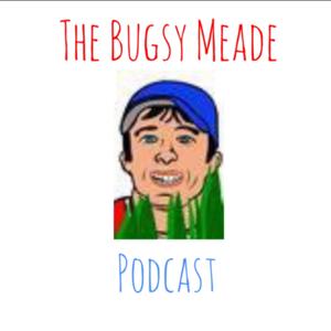 The Bugsy Meade Show
