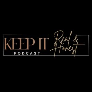 Keep It Real And Honest Podcast