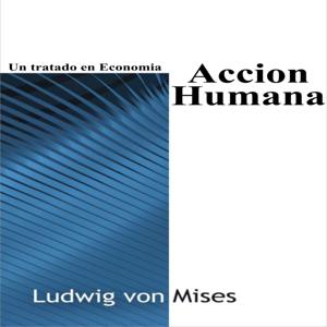 La Acción Humana {Ludwig V. Mises}