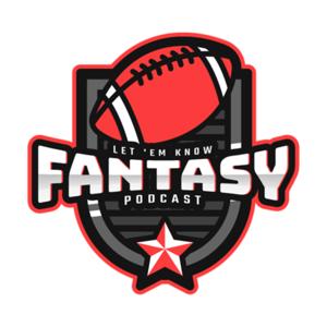 Let 'Em Know Fantasy Football podcast