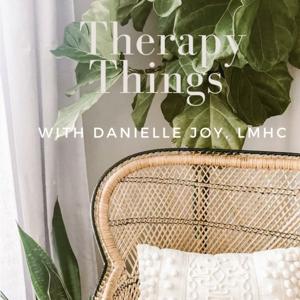 Therapy Things 
with Danielle Joy, LMHC