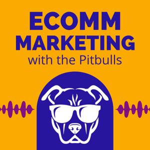Ecomm Marketing with the Pitbulls