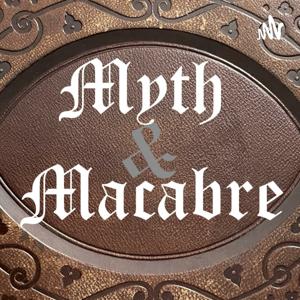 Myth and Macabre
