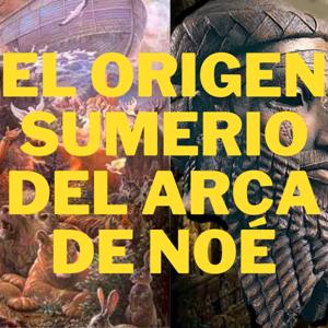 Desvelando el Enigma: El Origen Sumerio del Arca de Noé 10 Conexiones La Biblia
