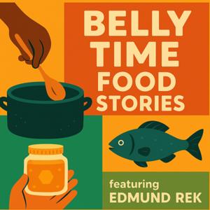 Belly Time Food Stories - where food, memory, and culture collide.