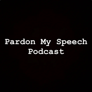 Pardon My Speech