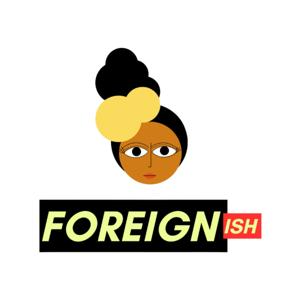 Foreignish