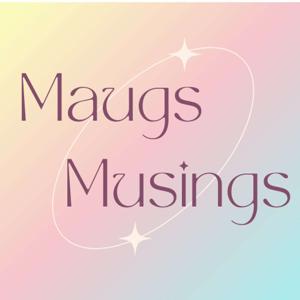 Maugs Musings