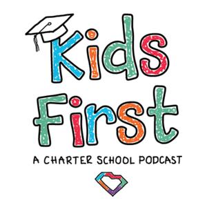 Kids First Podcast - A Charter School Podcast with Chris Neeley