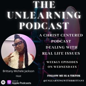 The Unlearning Podcast w/ Brittany Michele Jackson