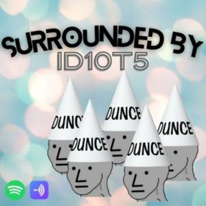 Surrounded By Idiots