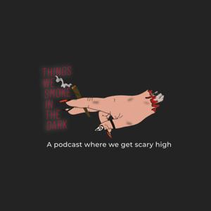 Things We Smoke in the Dark