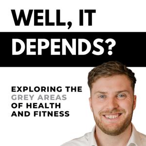 Well, It Depends